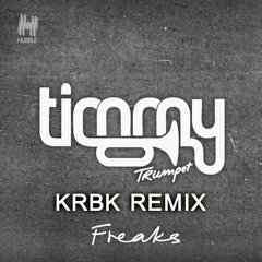 Timmy Trumpet - Freaks (KRBK Remix)** OUT NOW - FREE - BUY TO DOWNLOAD **
