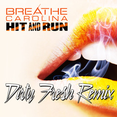 Breath Carolina - Hit And Run (Dirty Fresh Remix)