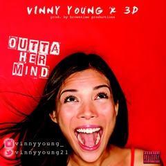 Vinny Young Ft. 3D - Outta Her Mind [Prod. By BrownTime Productions]