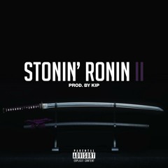 Stonin Ronin II (Prod. by KiP)