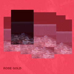 Rose Gold [prod. Noah Rime$]