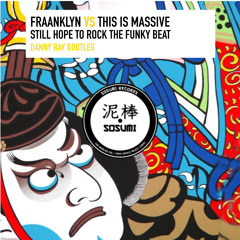 Fraanklyn Vs This Is Massive - Still Hope To Rock The Funky Beat (Danny Ray Bootleg)(Free Download)