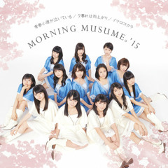 Yuugure wa Ameagari~ Morning Musume '15♥ 【Después de la lluvia, siempre sale el sol】