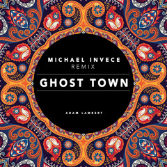 Adam Lambert - Ghost Town ( Invece Remix)