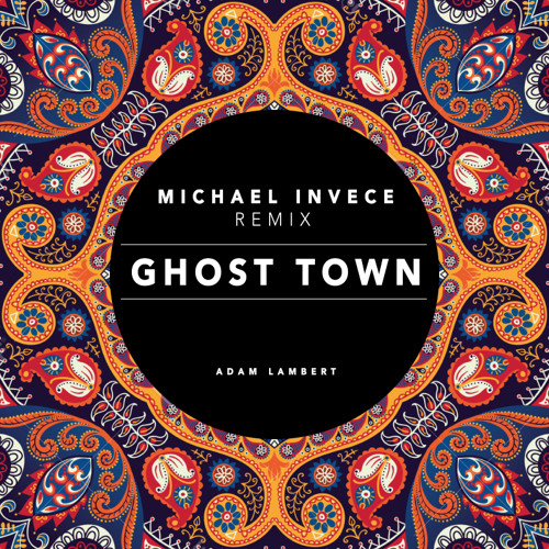 Adam Lambert - Ghost Town ( Invece Remix)