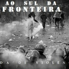 AO SUL DA FRONTEIRA - Onda de Violência