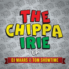 DJ Maars vs Tom Showtime- The Chippa Irie E.P (Preveiw) OUT NOW!!!