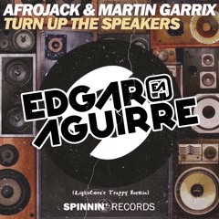 Afrojack & Martin Garrix - Turn Up The Speakers (Edgar Aguirre Private Remix 2k15)v2