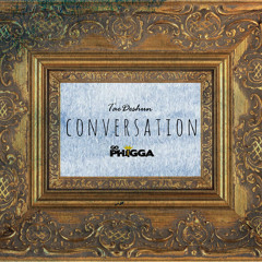 Conversation (Feat. GoPhigga)