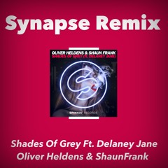 Shades Of Grey (Synapse Remix)/ Oliver Heldens & Shaun Frank Ft. Delaney Jane [BUY = FREE DOWNLOAD]