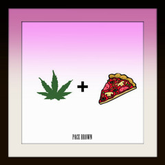 Weed & Pizza (Prod. by Motion)