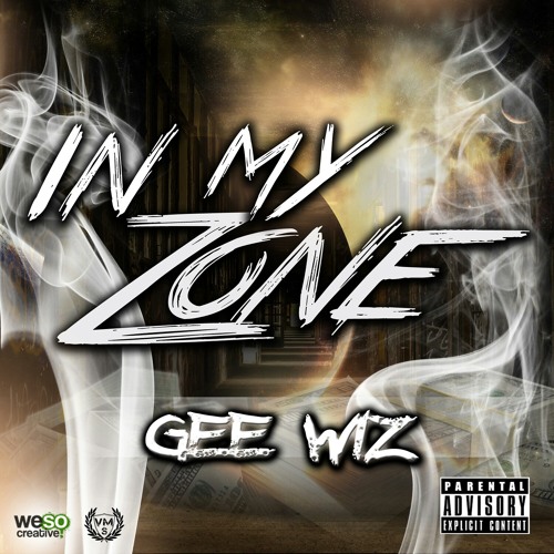 Stream IN MY ZONE GEE WIZ by gee_wizmusik Listen online for free on SoundCloud