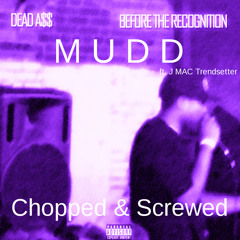 DEAD A$$ x J Mac Trendsetter ☆ Mudd ☆  C & S