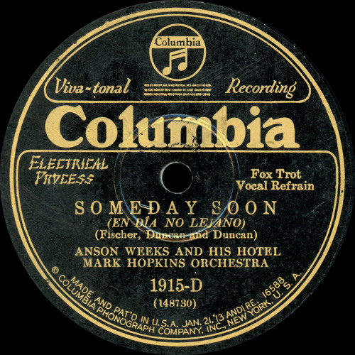 Anson Weeks and his Hotel Mark Hopkins Orchestra - Someday Soon - 1929