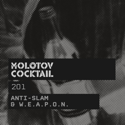Molotov Cocktail 201 with Anti-Slam & W.E.A.P.O.N.