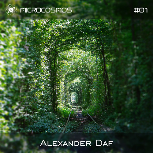Alexander Daf - Microcosmos Chillout & Ambient Podcast 001