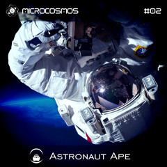 Astronaut Ape - Microcosmos Chillout & Ambient Podcast 002