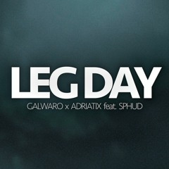 Galwaro & Adriatix (Feat. Sphud) - Leg Day