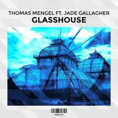 Thomas Mengel Feat. Jade Gallagher - Glasshouse (Original Mix)