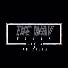 The Way - Ariana Grande ft. Mac Miller (Covered by Sivia & Pricilla)