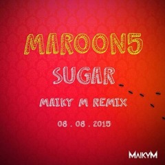 Maroon5 - Sugar (Maiky M Remix)