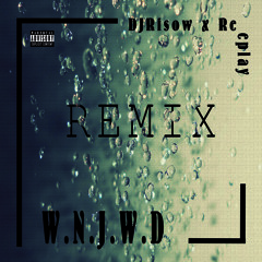 DjRisow x Reeplay - W.N.J.W.D (Clean)