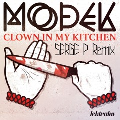 Modek - Clown In My Kitchen ( Serge P Remix )[Free Download]