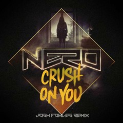 Crush On You - Nero (Josh Fowles Remix)
