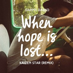 Danny Darko feat. Ryan Koriya - When Hope Is Lost - (Kaizen Star Mix)