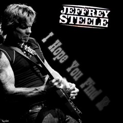 Jeffrey Steele ~ I Hope You Find It