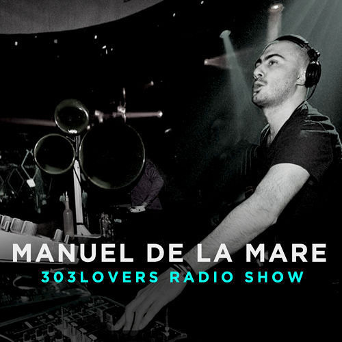 Manuel De La Mare 303lovers Radio August 2015