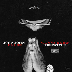 John John Da Don - Wanna Know Freestyle