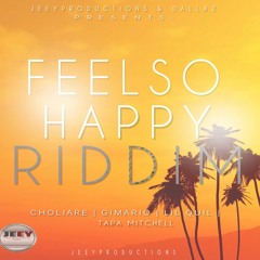 Feel So Happy Riddim Jeey Mix(FIXED)