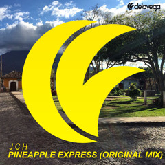 JCH - Pineapple Express (Original Mix)