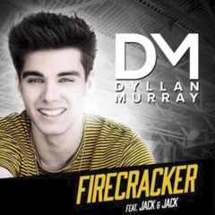 Dyllan Murray & Jack And Jack - Firecracker