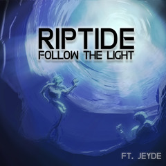 Riptide (Follow The Light) ft. Jeyde