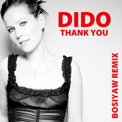 Dido - Thank You (Bosiyaw Remix) (BUY FOR FREE DL)