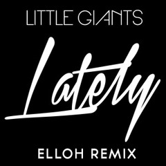 Little Giants - Lately (mak. remix)