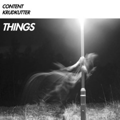 Content & krudkutter - Things [Encrypted Audio]