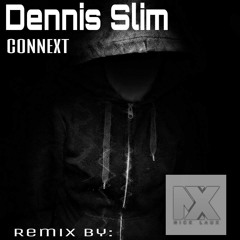 Dennis Slim - Connext (Nick Laux Remix)[FREE DL]