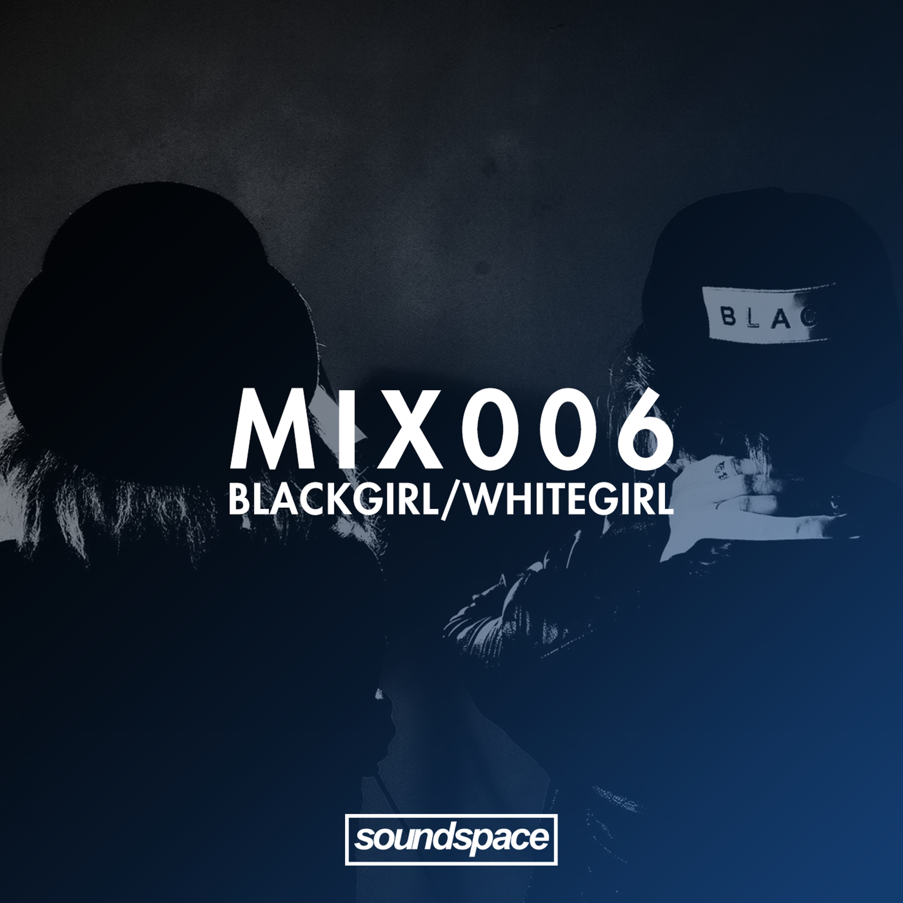 MIX006 - Black Girl / White Girl