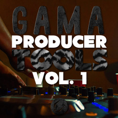 Gama Producer Tools Vol. 1 (FREE DOWNLOAD)