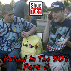 Raised In The 90's Part II