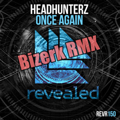 Headhunterz - Once Again (Bizerk Hardstyle Bootleg)