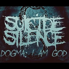 Suicide Silence - Dogma: I Am God