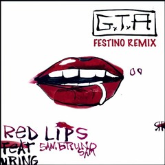 GTA - Red Lips feat. Sam Bruno(Festino Remix)