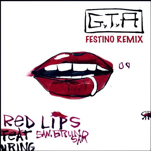 GTA - Red Lips feat. Sam Bruno(Festino Remix)