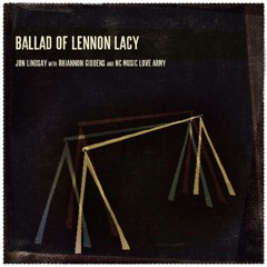 Ballad Of Lennon Lacy by Jon Lindsay with Rhiannon Giddens & NC Music Love Army