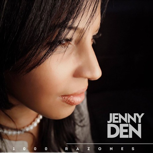 Jen Den Stream Jenny Den :1000 Razones by sonan2tumusica | Listen online for ...