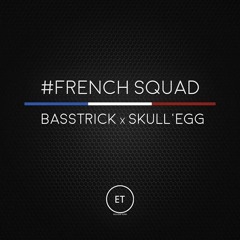 Basstrick & Skull'egg - #French Squad [Exclusive Tunes - Dubstep EXCLUSIVE]